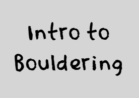 Intro to Bouldering