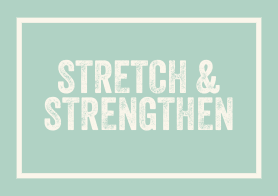 Stretch and Strengthen