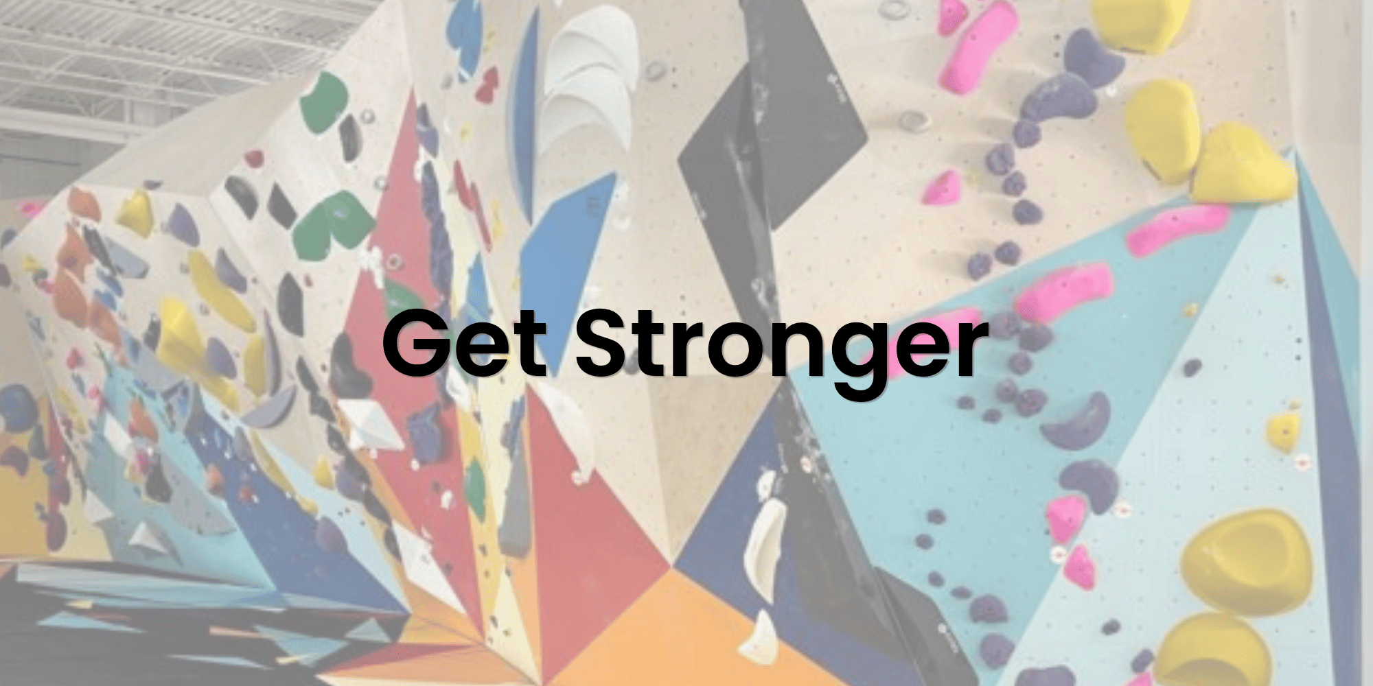 Bouldering: Get Stronger